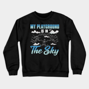 Cute & Funny My Playground Is In The Sky Skydiving Crewneck Sweatshirt